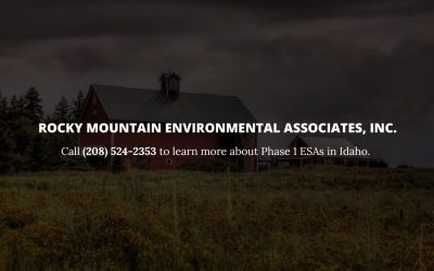 Why Choose Rocky Mountain Environmental Associates, Inc. for Phase 1 ESAs in Idaho?